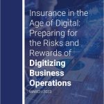 Insurance in the Age of Digital: Preparing for the Risks and Rewards of Digitizing Business Operations