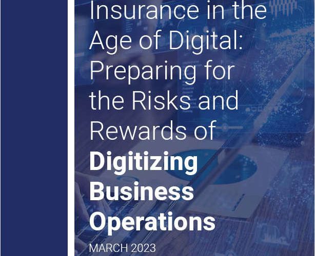 Insurance in the Age of Digital: Preparing for the Risks and Rewards of Digitizing Business Operations