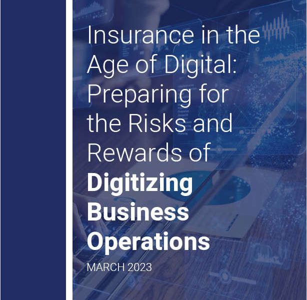 Insurance in the Age of Digital: Preparing for the Risks and Rewards of Digitizing Business Operations