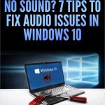 No Sound? 7 Tips to Fix Audio Issues in Windows 10