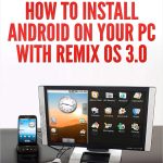 How to Install Android on Your PC With Remix OS 3.0