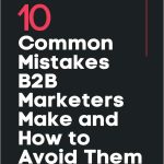 10 Common Mistakes B2B Marketers Make and How to Avoid Them