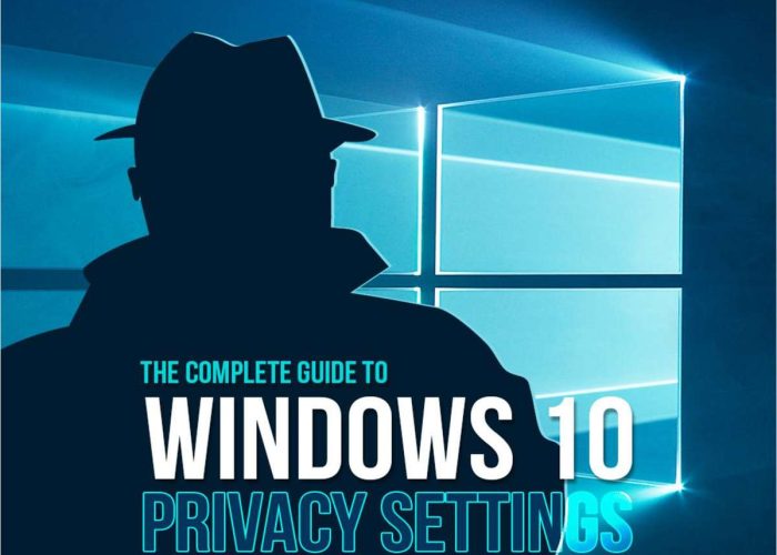 The Complete Guide to Windows 10 Privacy Settings