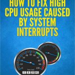 How to Fix High CPU Usage Caused by System Interrupts