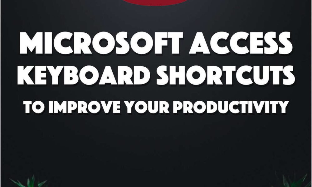 80+ Microsoft Access Keyboard Shortcuts to Improve Your Productivity