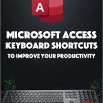 80+ Microsoft Access Keyboard Shortcuts to Improve Your Productivity