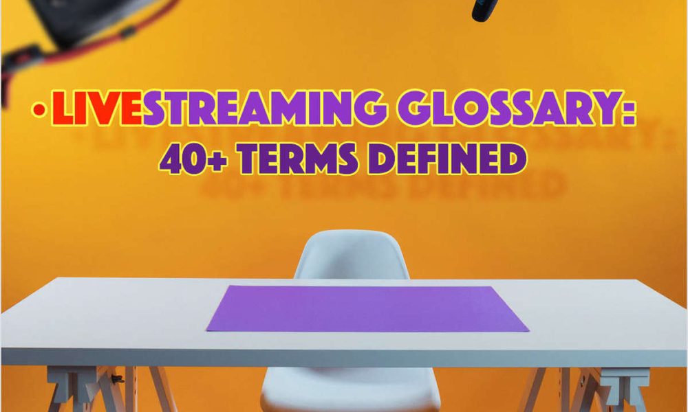 Livestreaming Glossary