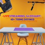 Livestreaming Glossary