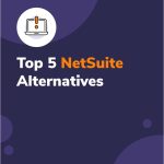 Top 5 NetSuite Alternatives