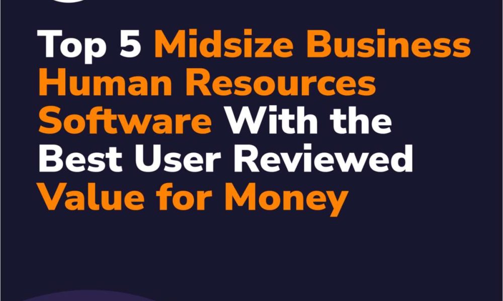 Top 5 Midsize Business Human Resources Software With the Best User-Reviewed Value for Money