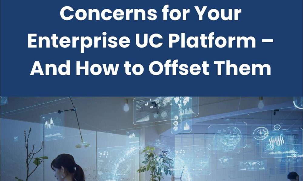 The Five Biggest Security Concerns for Your Enterprise UC Platform – And How to Offset Them