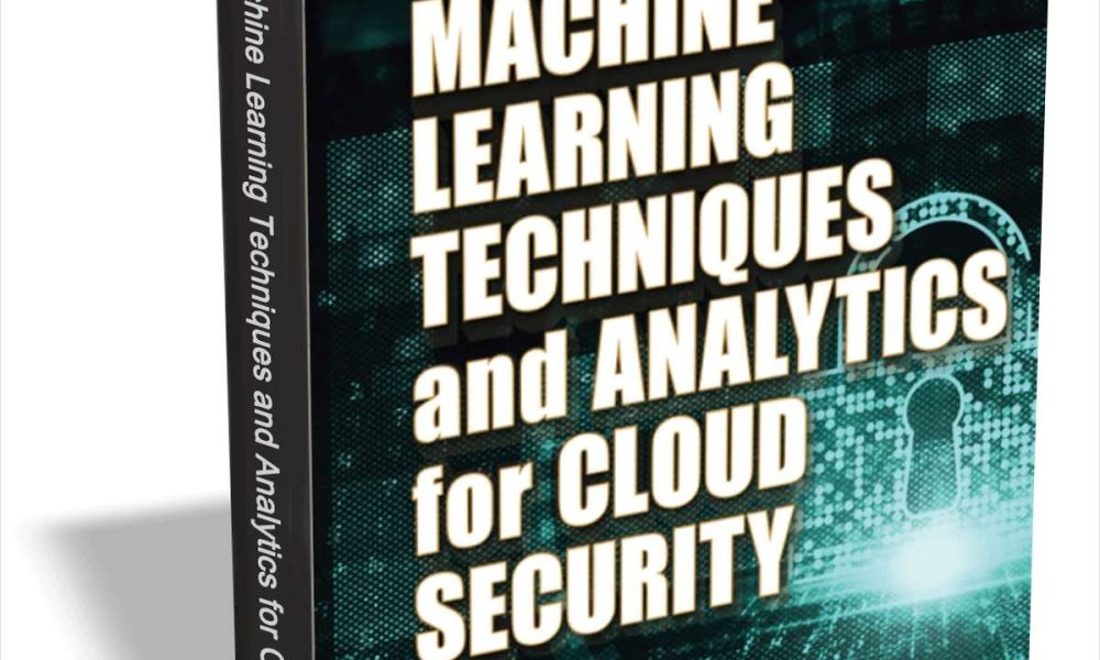 MACHINE LEEARNING TECHNIQUES AND ANALYTICS FOR CLOUD SECURITY