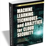 MACHINE LEEARNING TECHNIQUES AND ANALYTICS FOR CLOUD SECURITY