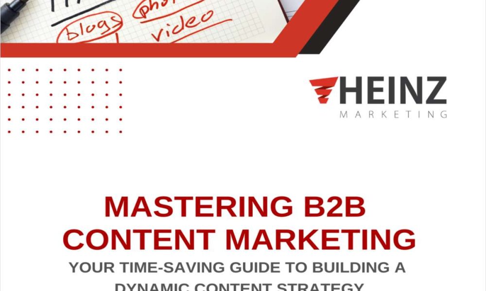 MASTERING B2B CONTENT MARKETING YOUR TIME-SAVING GUIDE TO BUILDING A DYNAMIC CONTENT STRATEGY