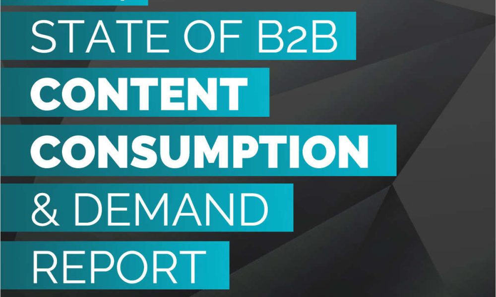 2024 STATE OF B2B CONTENT CONSUMPTION & DEMAND REPORT