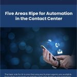 Five Areas Ripe for Automation in the Contact Center