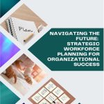 Strategic Workforce Planning for Organizational Success,