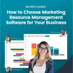 Buyer’s Guide: How to Choose Marketing Resource Management Software for Your Business