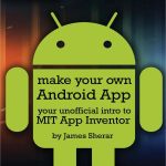 7 Make Your Own Android App Your Unofficial Guide to MIT App Inventor