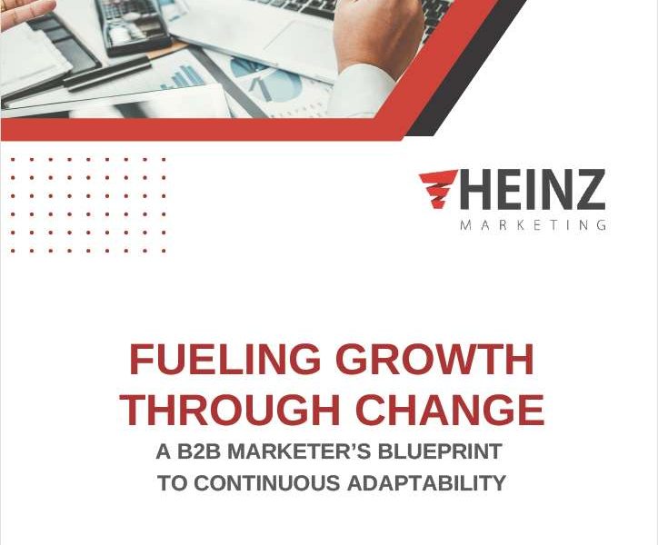 FUELING GROWTH THROUGH CHANGE A B2B MARKETER’S BLUEPRINT TO CONTINUOUS ADAPTABILITY