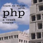 Learn to Build with PHP - A Crash Course