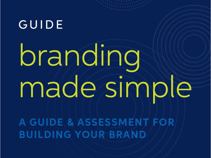 branding made simple™ A GUIDE & ASSESSMENT FOR BUILDING YOUR BRAND