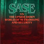 SASE_vs_the_Upside_Down_World_of_Networking_and_Security