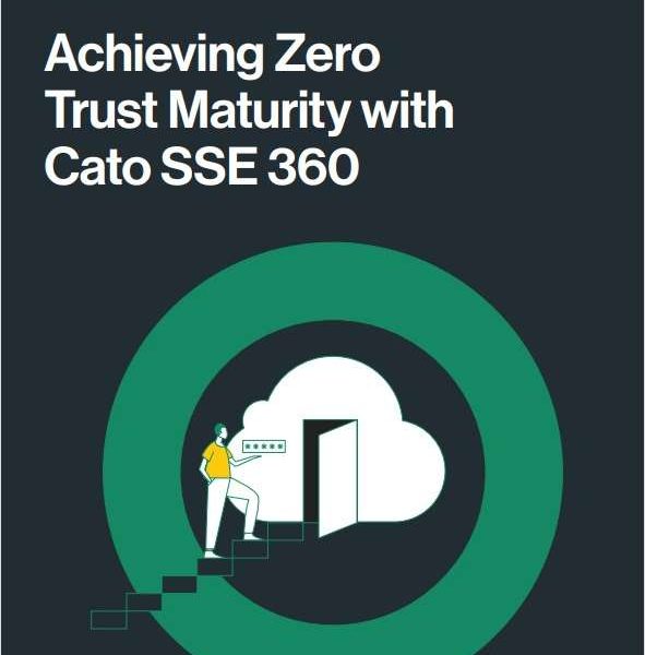 Achieving Zero Trust Maturity with Cato