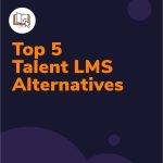 Top 5 TalentLMS Alternatives