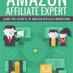 Amazon Affiliate Expert: Learn the Secrets of Amazon Affiliate Marketing