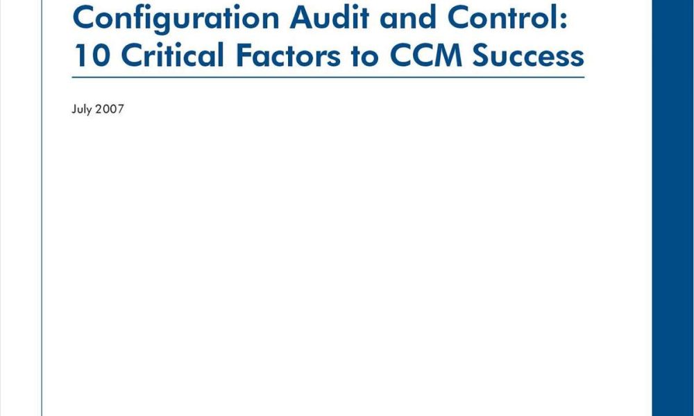 Configuration Audit and Control 10 Critical Factors for CCM Success