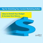 Tips for Stretching Your Content Marketing Dollars